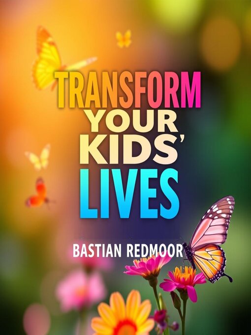 Title details for Transform Your Kids' Lives by Bastian Redmoor - Available